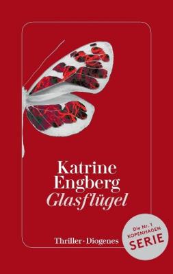 Katrine Engberg - "Glasflügel" © Diogenes-Verlag