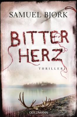 Samuel Bjørk: "Bitterherz" © Goldmann Verlag